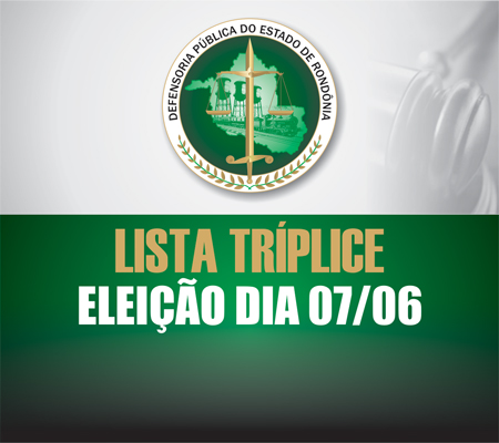 Eleição para compor lista tríplice para cargo de Defensor Geral será dia 07/06