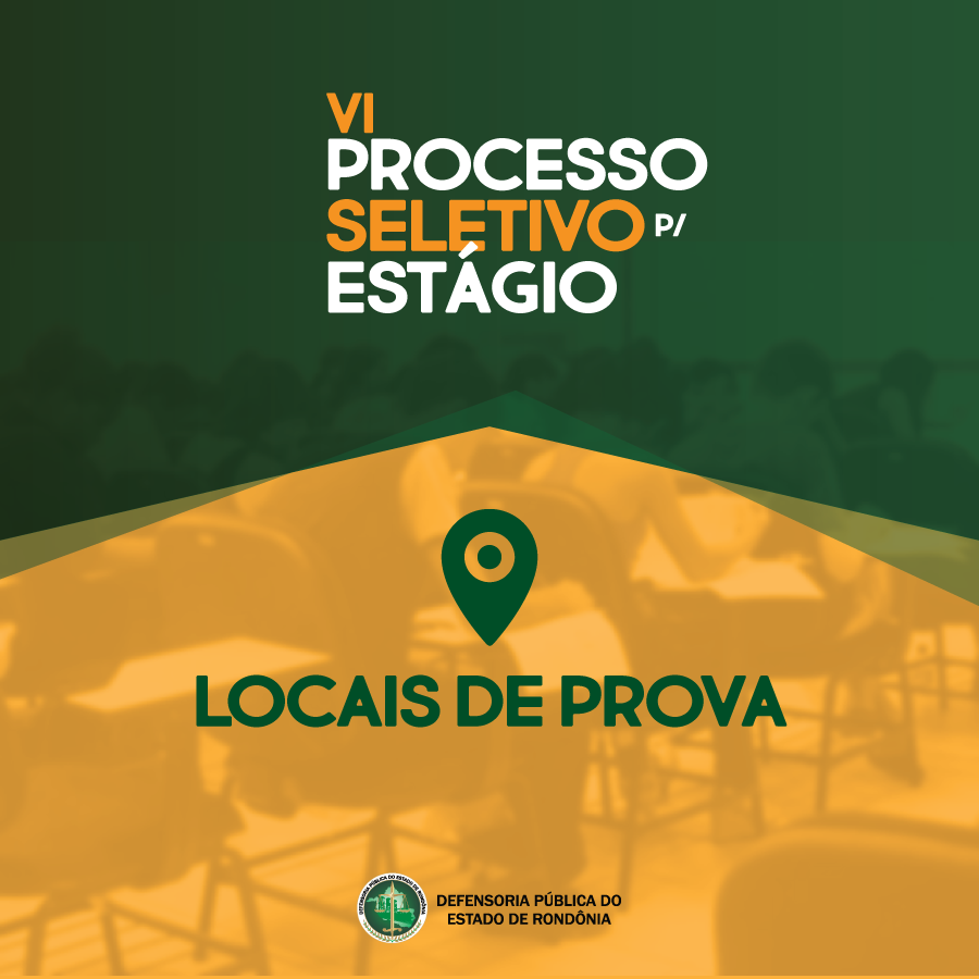 VI Processo Seletivo de Estágio: Relação de Inscritos e Locais de Prova