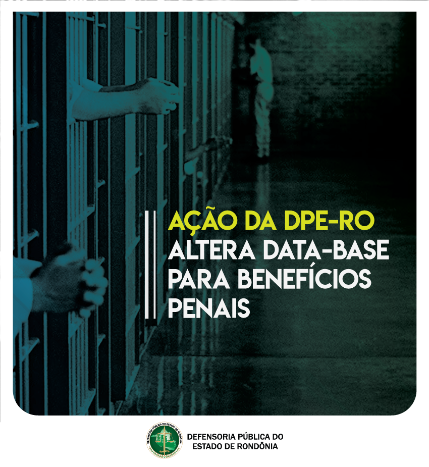Ação da Defensoria Pública altera data-base para benefícios penais