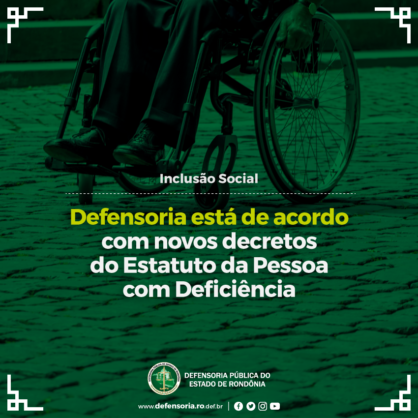 Inclusão social: DPE está de acordo com edição de decretos sobre Estatuto da Pessoa com Deficiência
