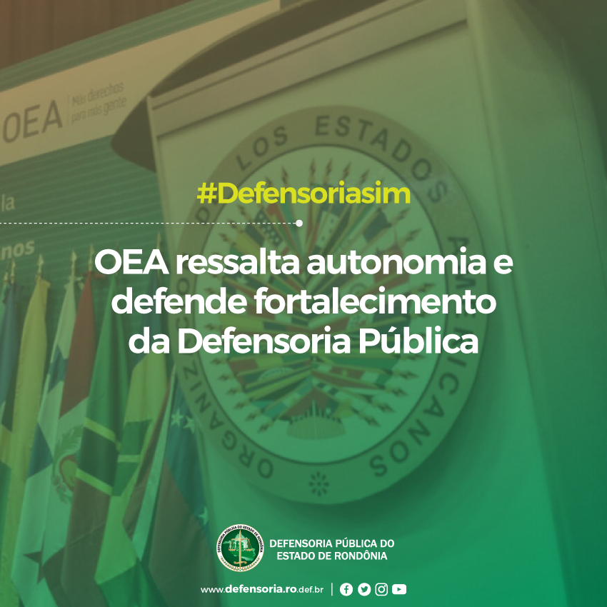#Defensoriasim! Em resolução, OEA ressalta autonomia e defende fortalecimento da Defensoria Pública