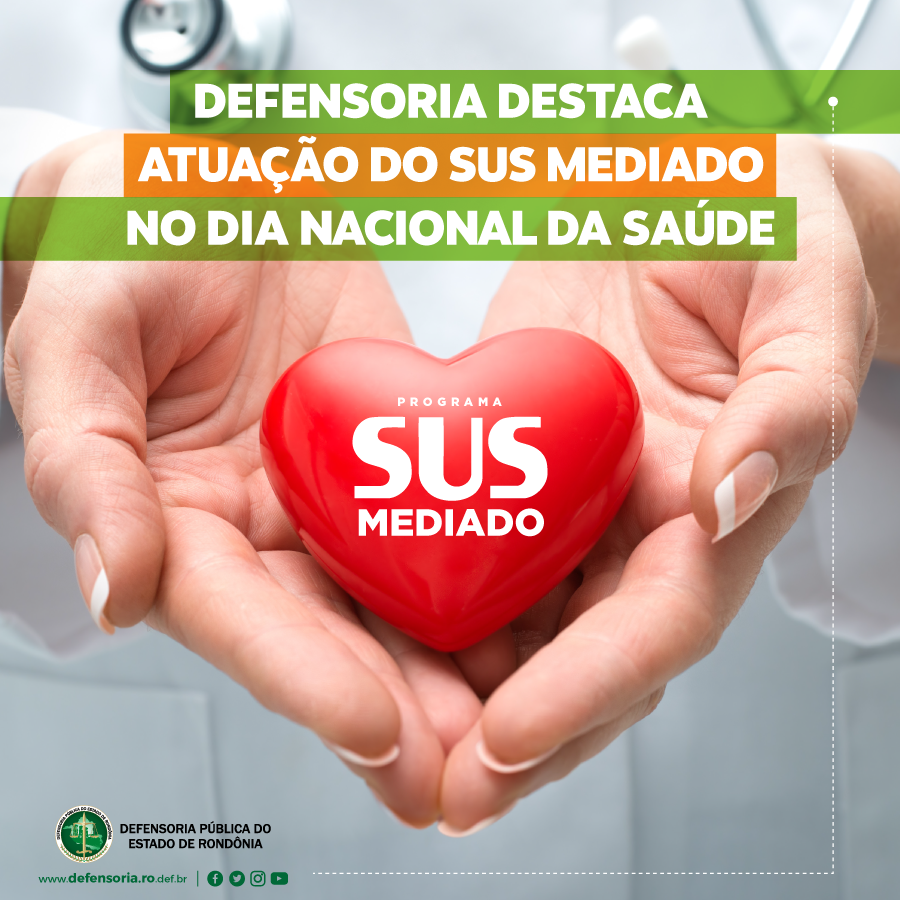 Defensoria Pública de Rondônia destaca atuação do SUS Mediado no Dia Nacional da Saúde