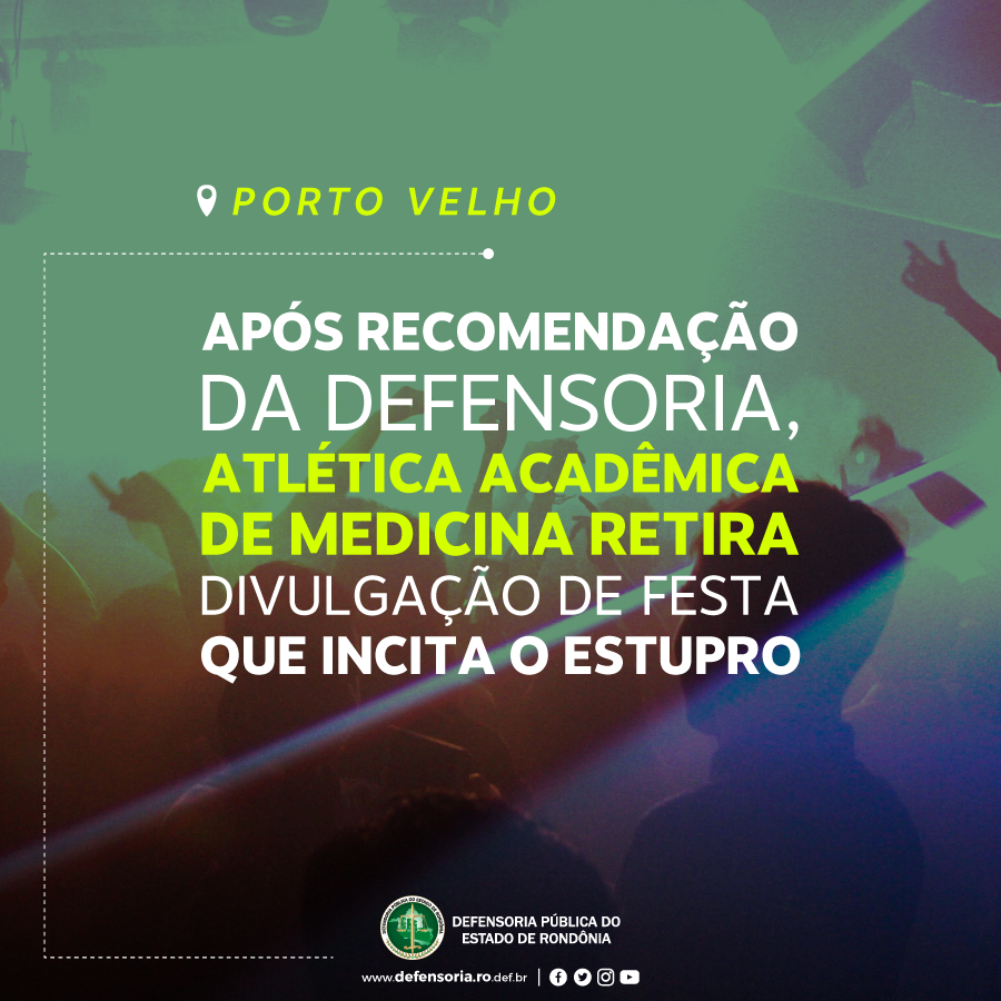 Após recomendação da DPE-RO, atlética acadêmica retira divulgação de festa que incita o estupro