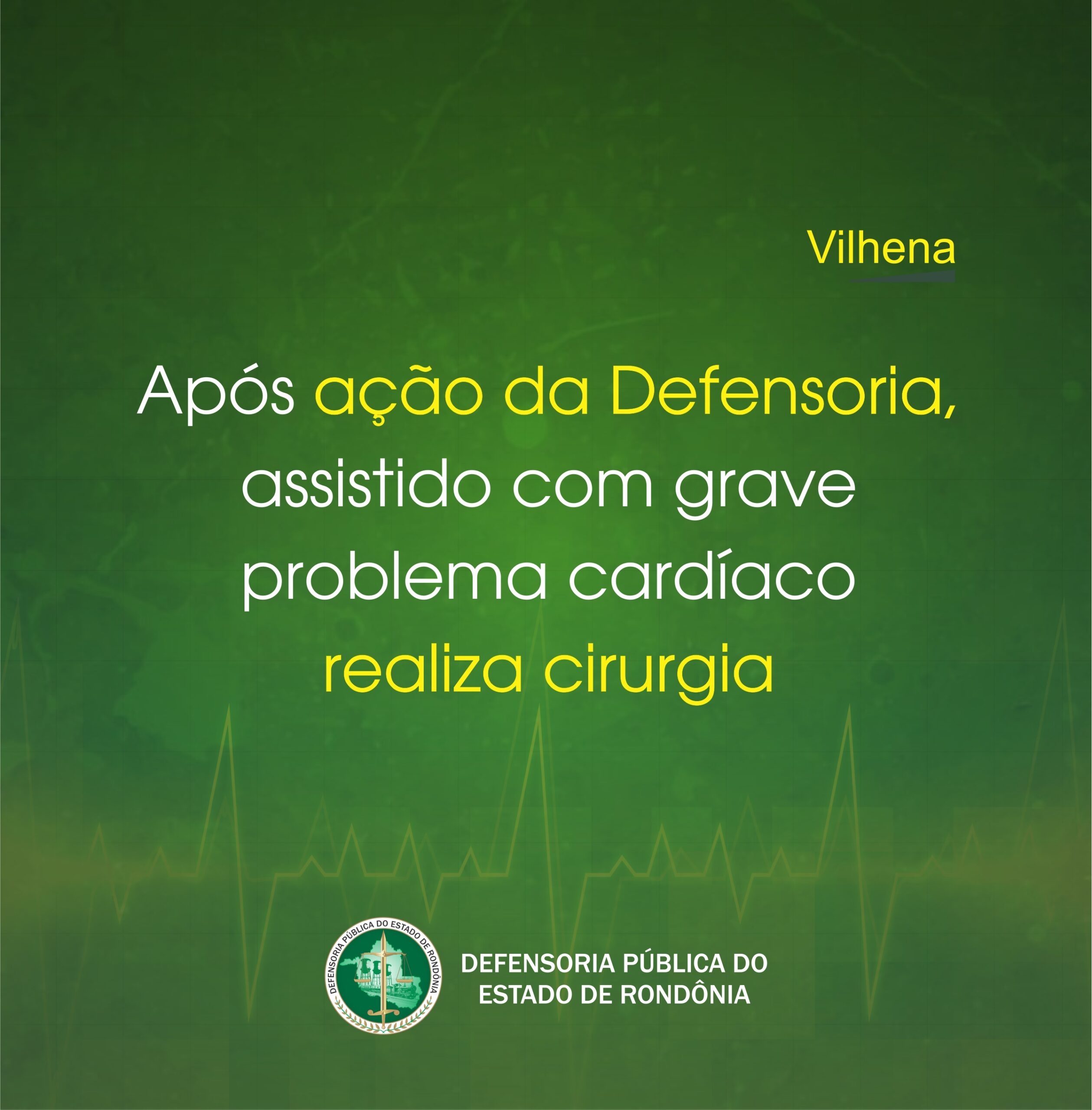 Vilhena: Após ação da Defensoria, assistido com grave problema cardíaco realiza cirurgia