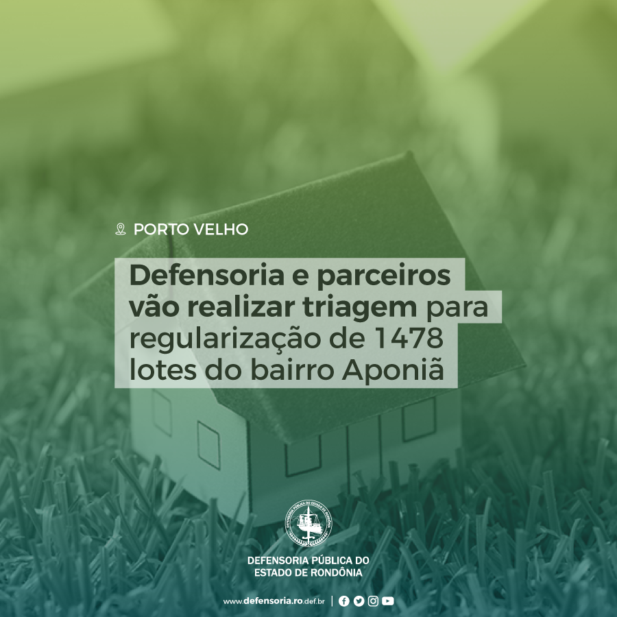 DPE e parceiros realizarão triagem para regularização de 1478 lotes do bairro Aponiã em Porto Velho