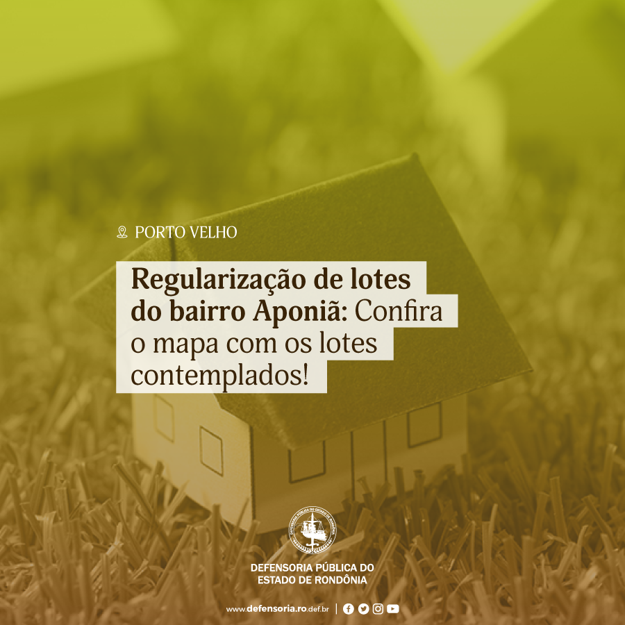 Regularização de lotes do bairro Aponiã: confira o mapa com os lotes contemplados!