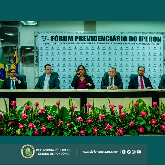 Defensoria Pública do Estado de Rondônia participou do V Fórum Previdenciário do Iperon