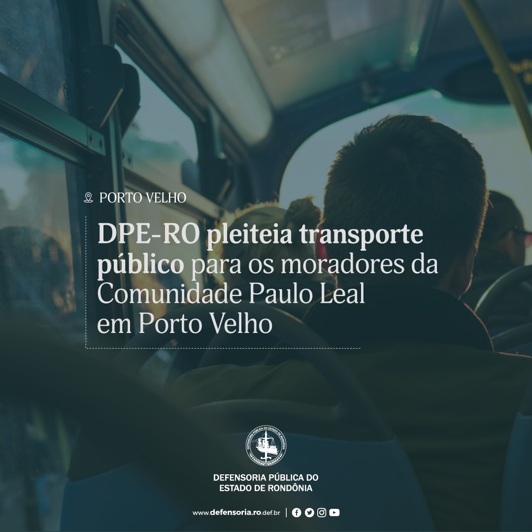 DPE-RO pleiteia transporte público para os moradores da Comunidade Paulo Leal em Porto Velho