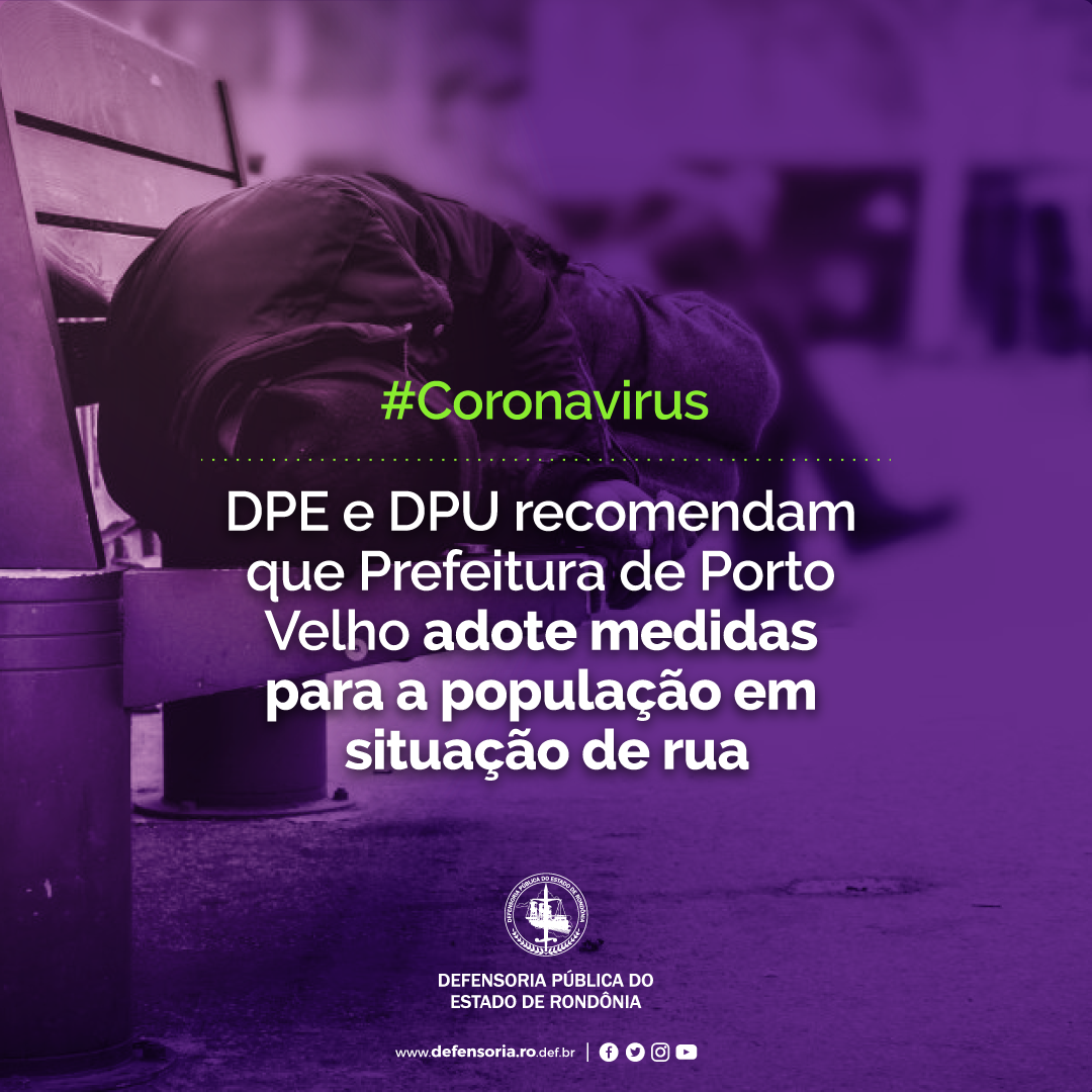 DPE e DPU recomendam que Prefeitura de Porto Velho adote medidas para a população em situação de rua