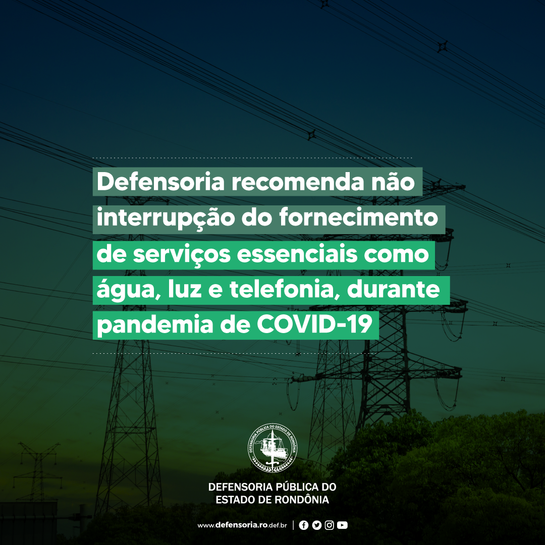 Defensoria recomenda não interrupção do fornecimento de serviços durante pandemia de COVID-19