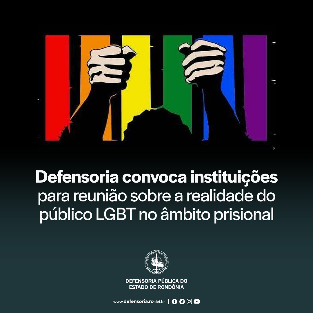 Defensoria convoca instituições para reunião sobre a realidade do público LGBT no âmbito prisional