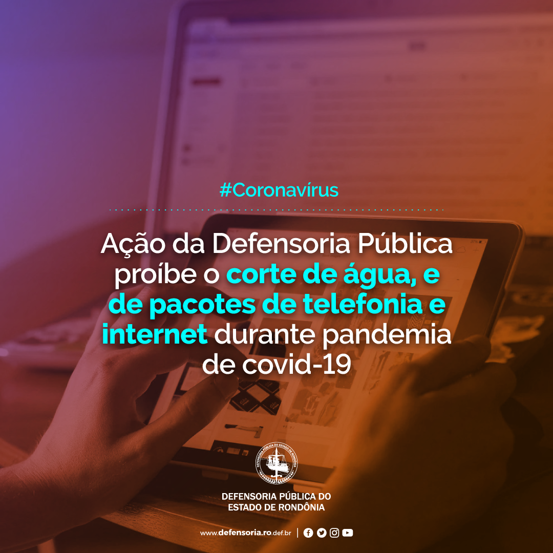 Ação da Defensoria proíbe o corte de água, e de pacotes de telefonia e internet durante pandemia