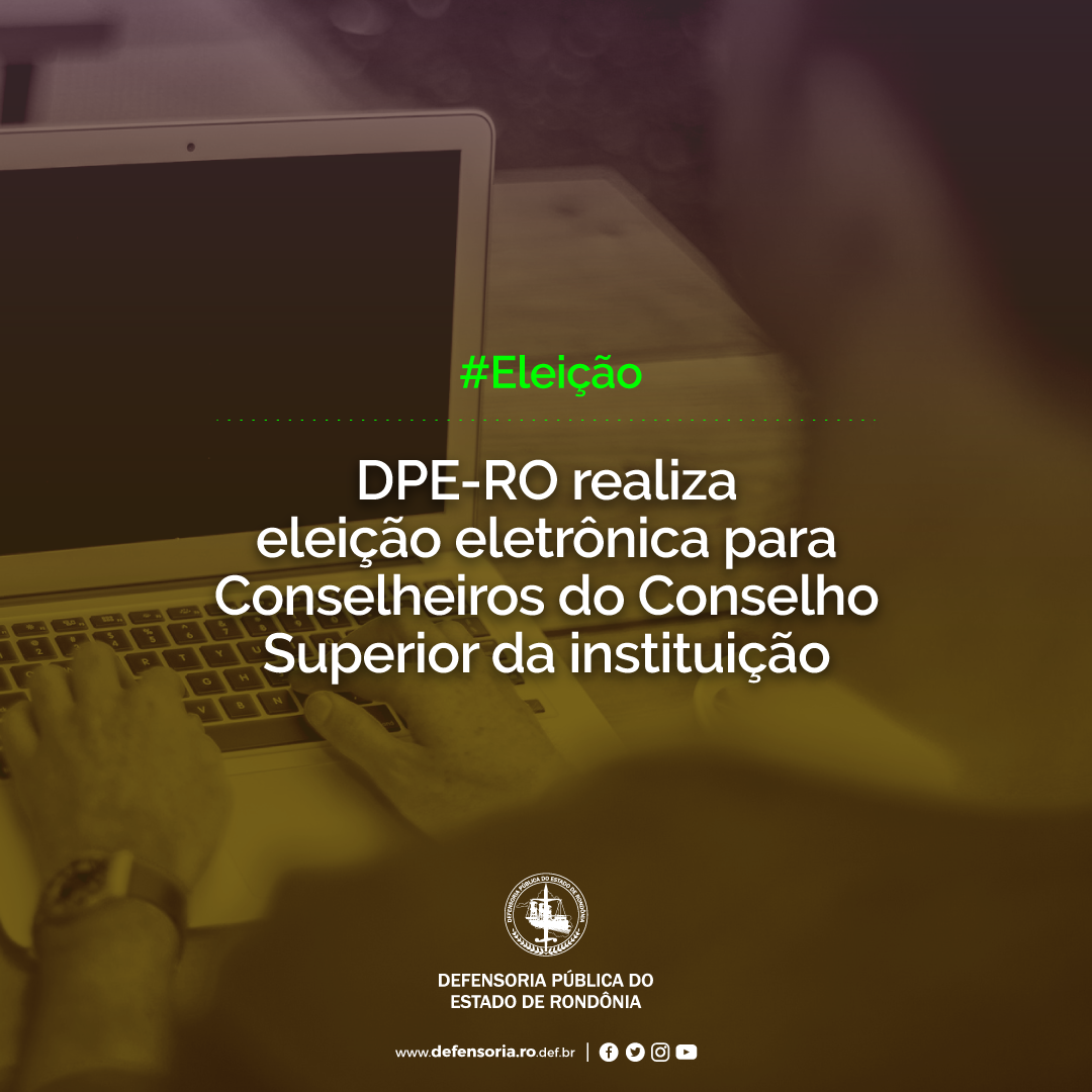 Defensoria realiza eleição eletrônica para membros do Conselho Superior da instituição