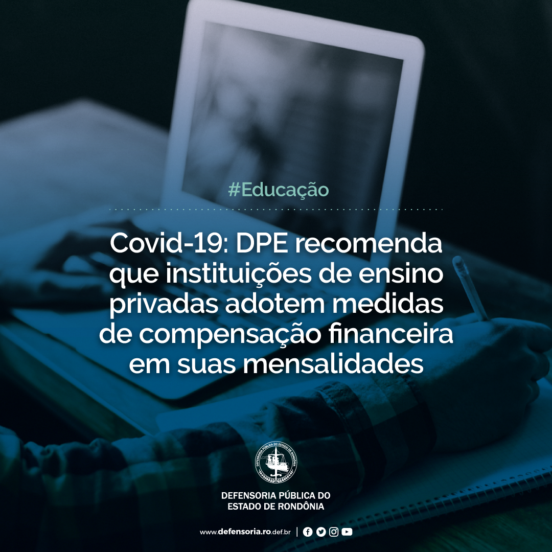Covid-19: DPE recomenda que instituições de ensino privadas adotem medidas de compensação financeira