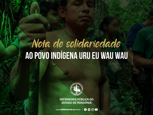 Nota de solidariedade ao povo indígena Uru Eu Wau Wau