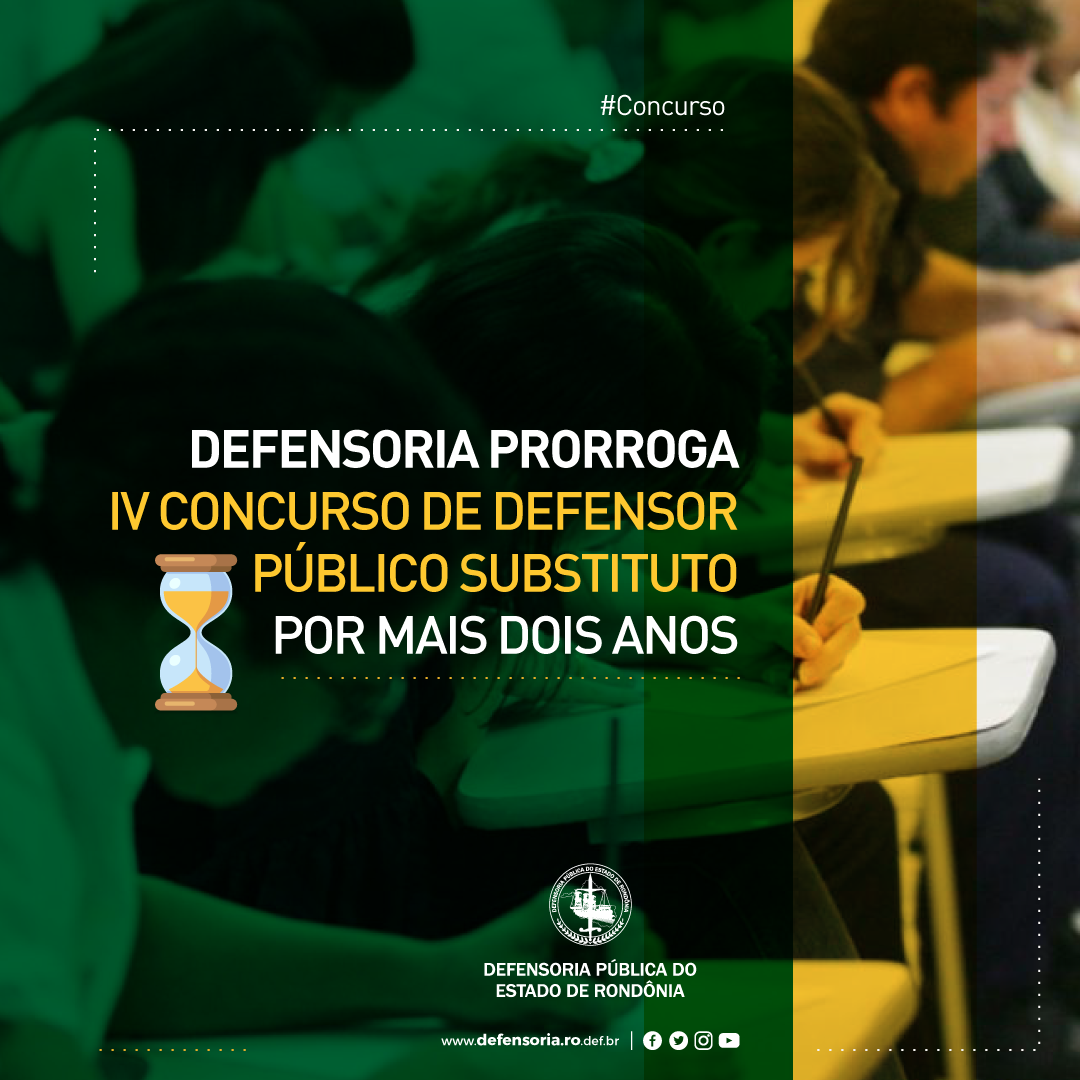 Defensoria prorroga IV Concurso de Defensor Público substituto por mais dois anos