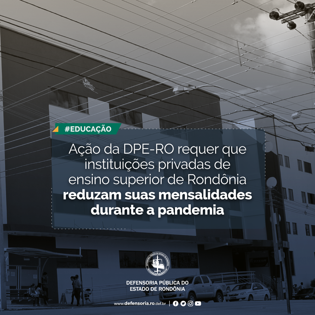 Ação da DPE-RO requer que instituições privadas de ensino reduzam suas mensalidades na pandemia