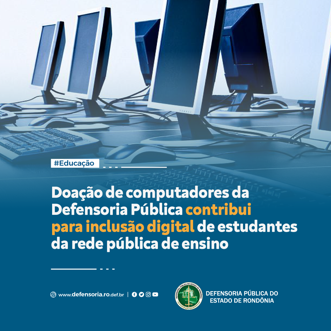 Doação de computadores da Defensoria contribui  para inclusão digital de estudantes da rede pública