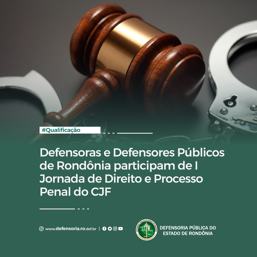 Defensoras e Defensores de Rondônia participam de I Jornada de Direito e Processo Penal do CFJ