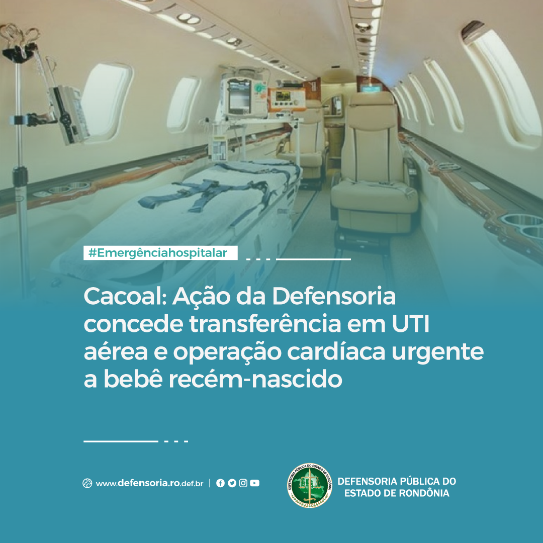 Cacoal: Ação da Defensoria concede transferência em UTI áerea e operação cardíaca a recém-nascido