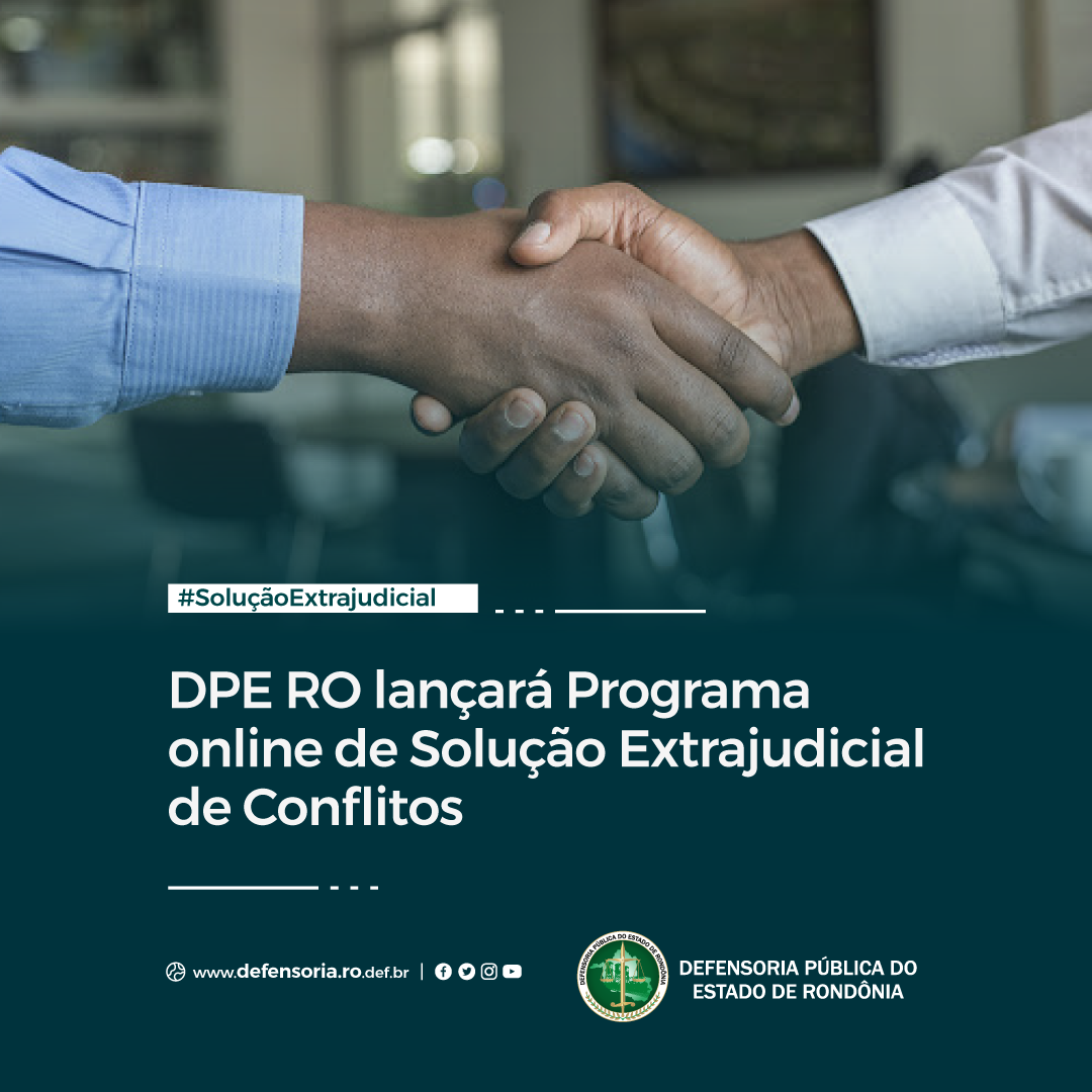 DPE-RO lançará Programa Online de Solução Extrajudicial de Conflitos