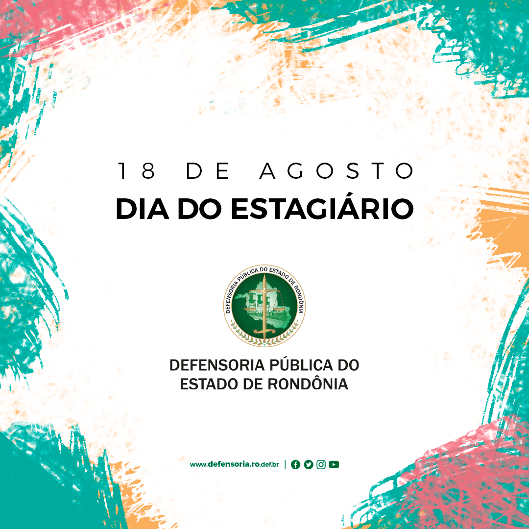 No dia nacional do estagiário, 18 de agosto, estagiários da DPE-RO relatam suas experiências