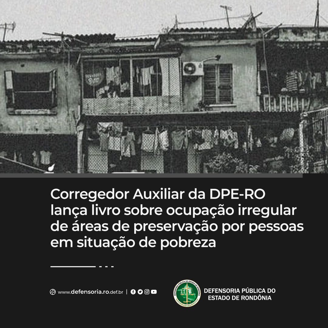 Corregedor Auxiliar da DPE-RO lança livro sobre ocupação irregular de áreas de preservação