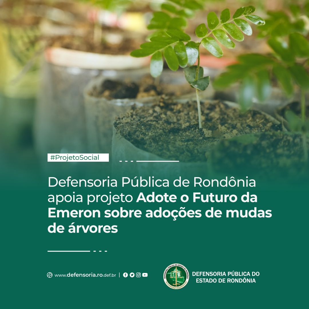 Defensoria Pública apoia projeto Adote o Futuro da Emeron sobre adoções de mudas de árvores