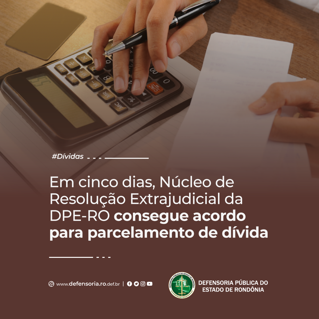Em cinco dias, Núcleo de Resolução Extrajudicial da DPE consegue acordo para parcelamento de dívidas