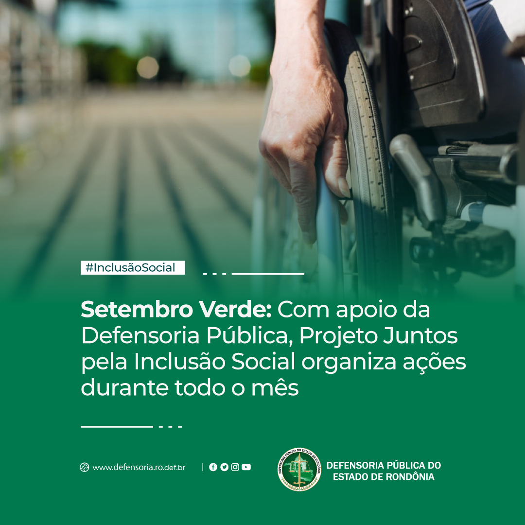 Setembro Verde: Com apoio da DPE-RO, Projeto Juntos pela Inclusão Social organiza ações para o mês