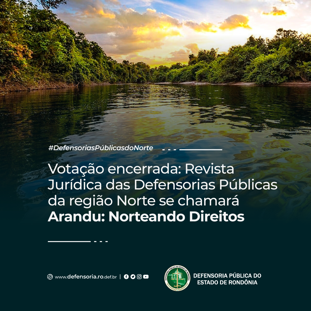 Votação encerrada: Revista Jurídica das Defensorias do Norte se chamará Arandu: Norteando Direitos