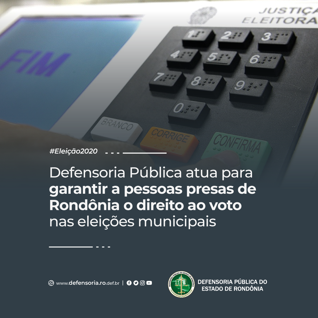 Defensoria Pública atua para garantir a pessoas presas de Rondônia direito ao voto nestas eleições