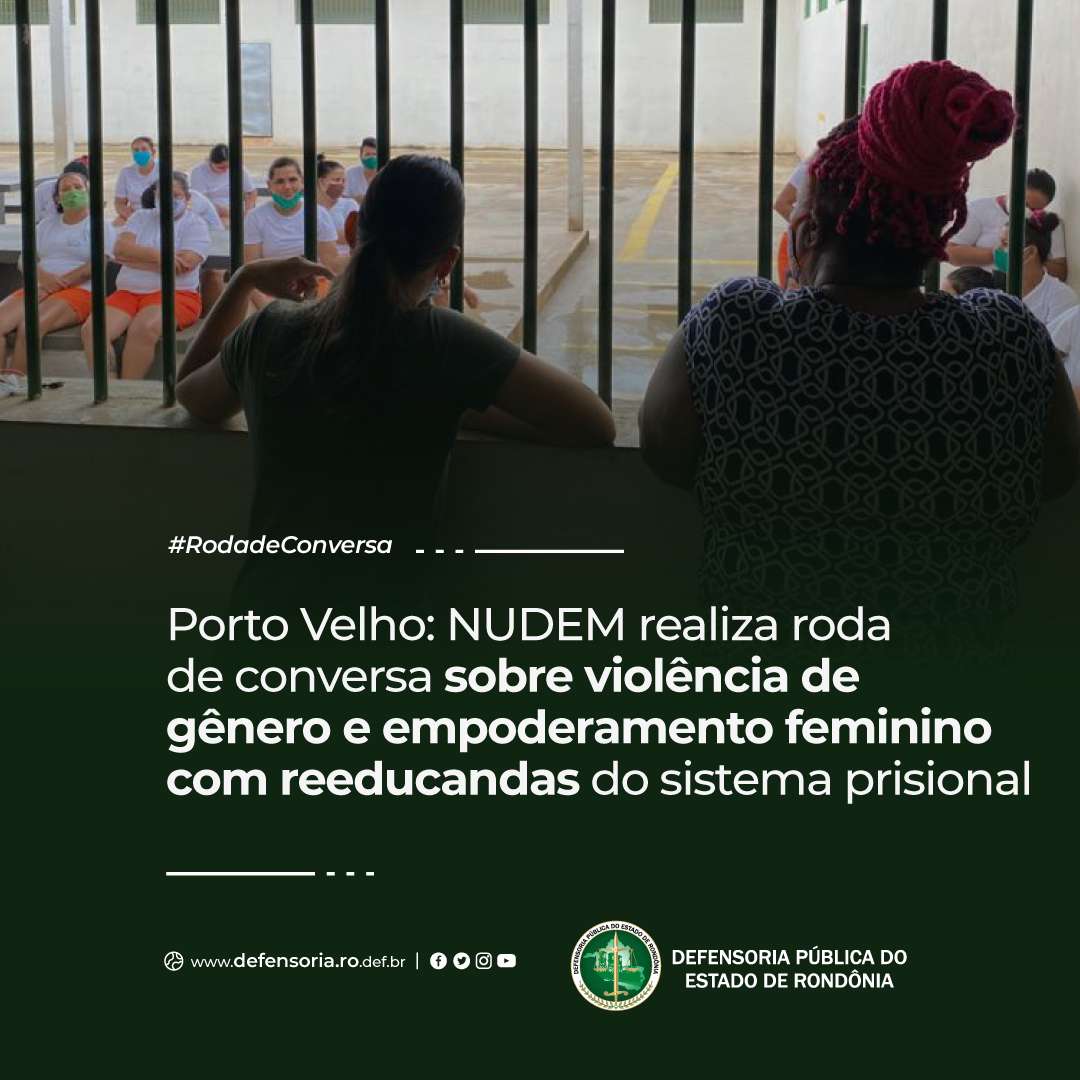 Porto Velho: Nudem realiza roda de conversa sobre violência de gênero com reeducandas de Porto Velho
