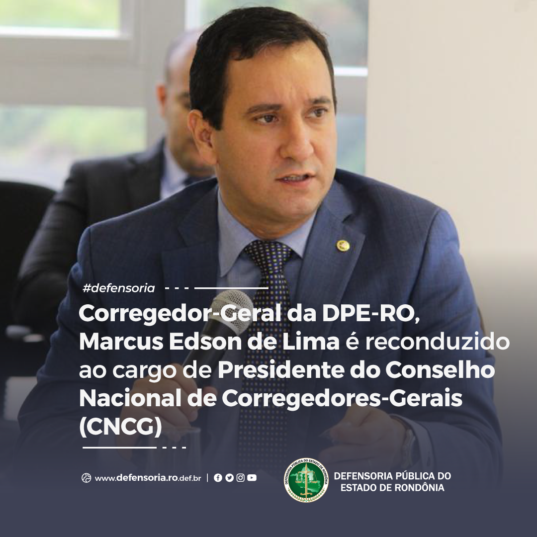 Corregedor-Geral da DPE-RO é reconduzido ao cargo de Presidente do Conselho Nacional de Corregedores