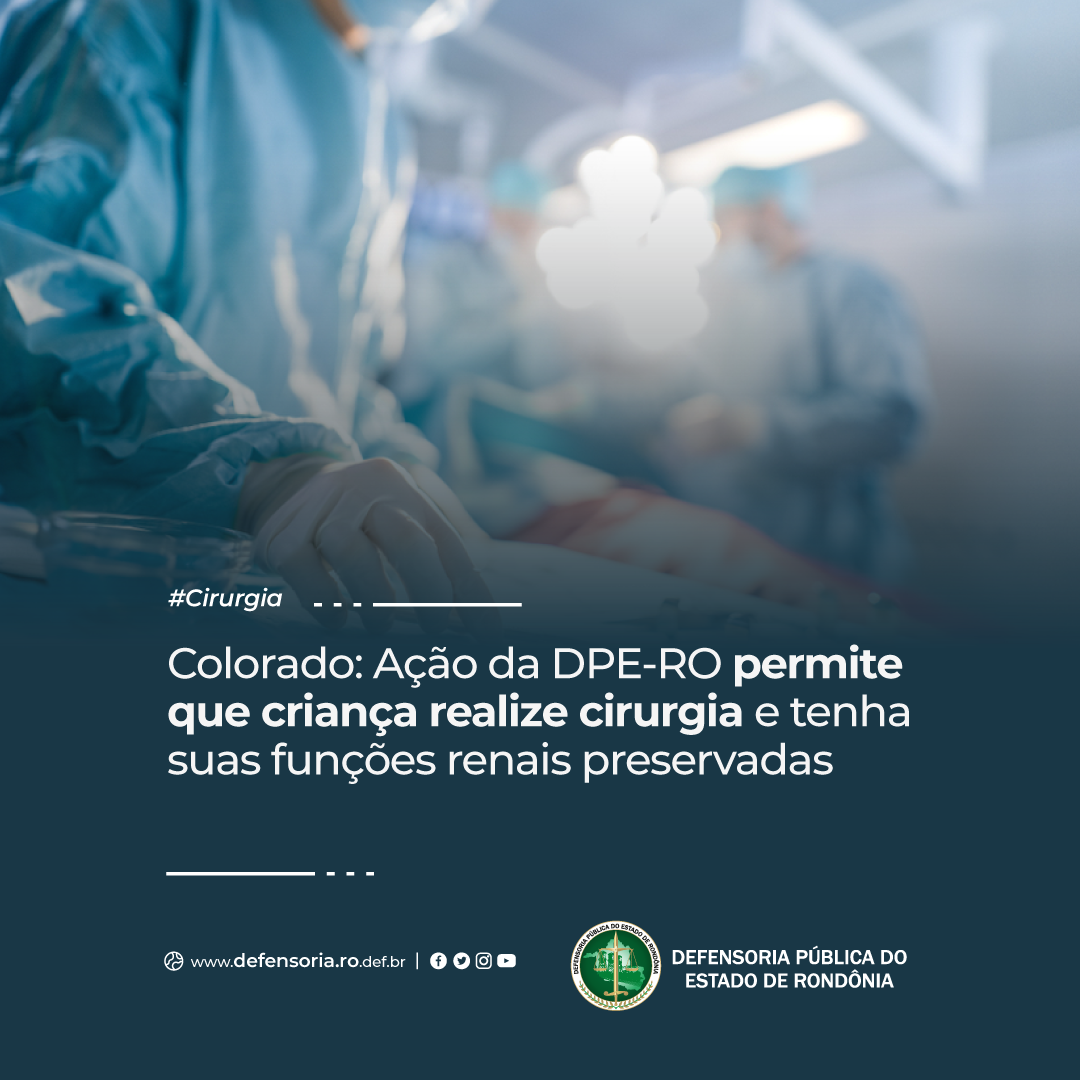 Colorado:Ação da DPE-RO permite que criança realize cirurgia e tenha suas funções renais preservadas