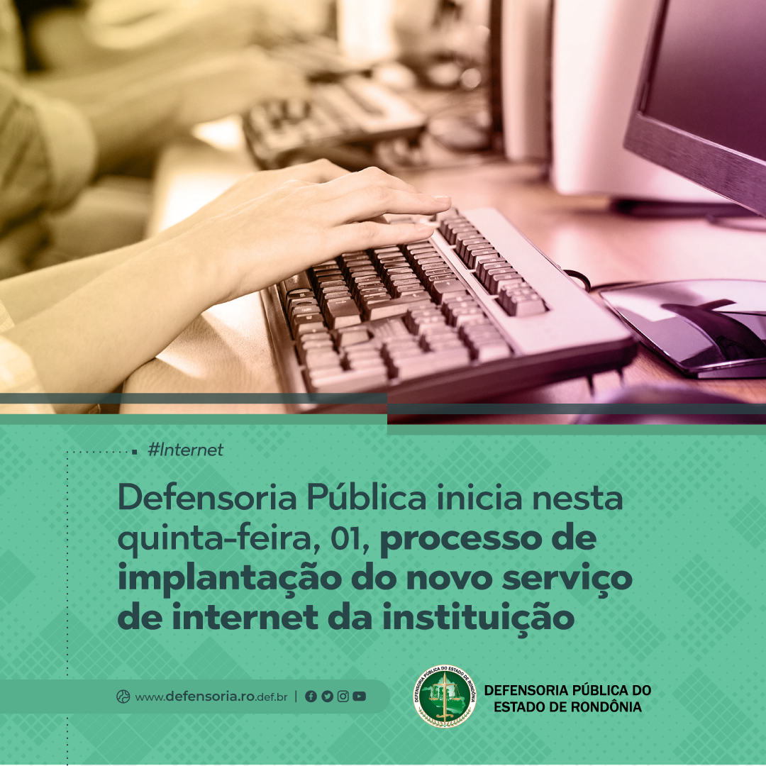 Defensoria inicia nesta quinta, 01, processo de implantação do novo serviço de internet