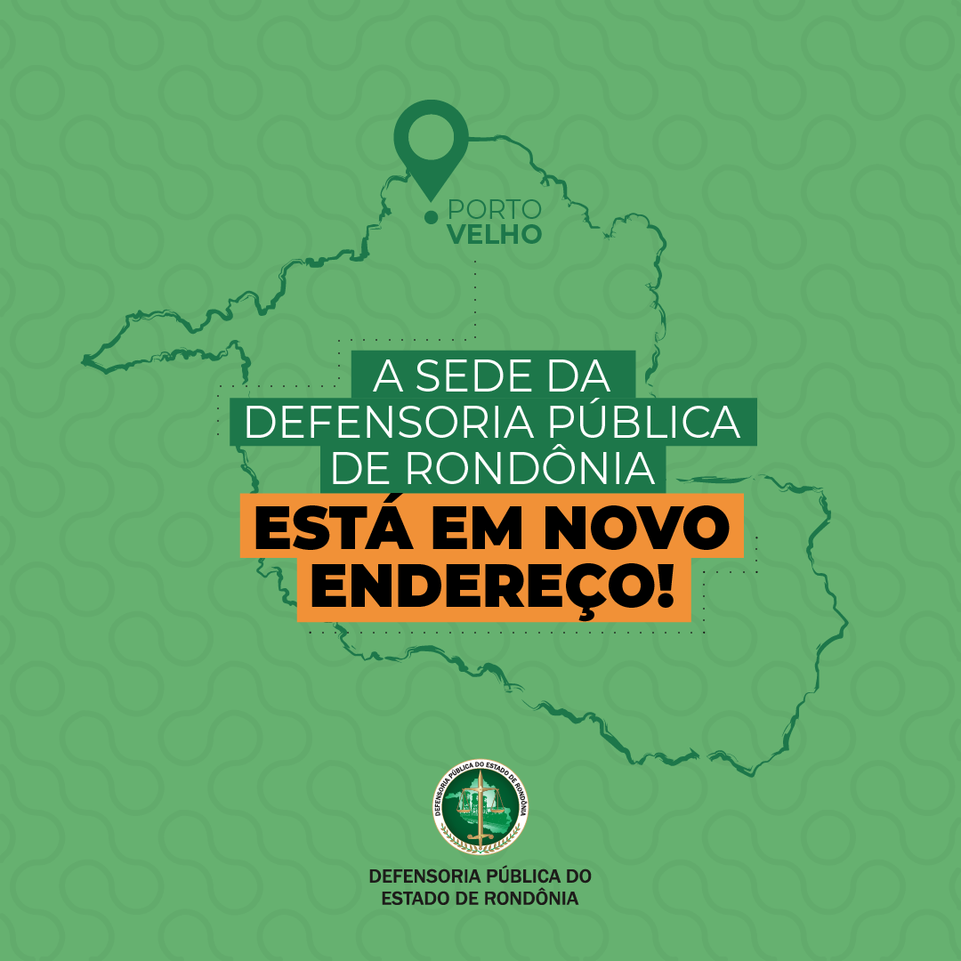 A sede da Defensoria Pública de Rondônia está em novo endereço!