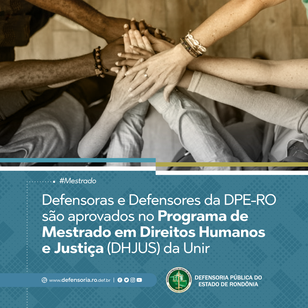 Membros(as) da DPE são aprovados(as) no Programa de Mestrado em Direitos Humanos e Justiça da Unir