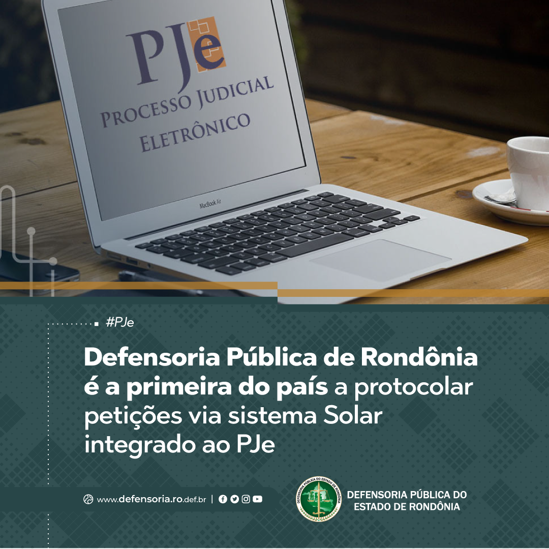 DPE-RO é a primeira do país a protocolar petições via sistema Solar integrado ao PJe