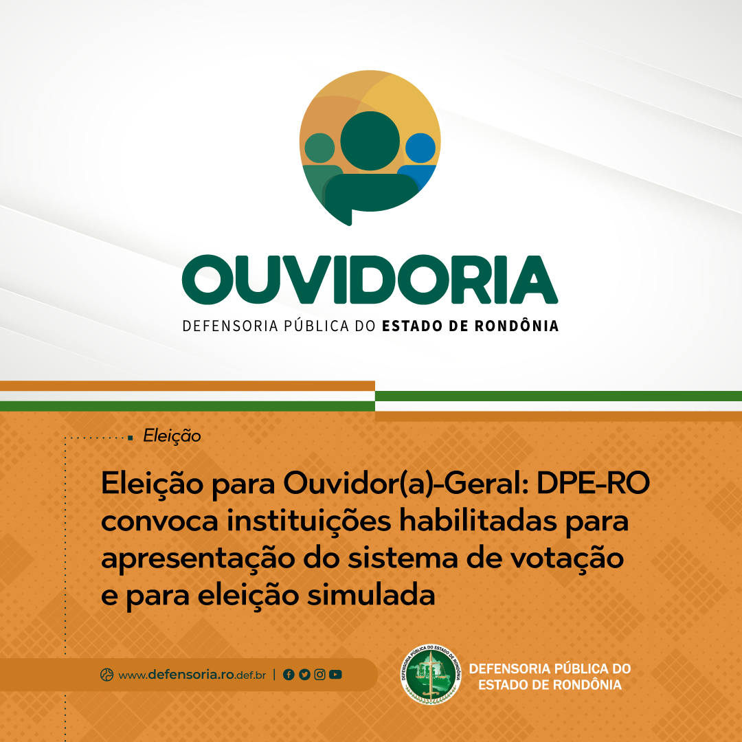 Eleição para Ouvidor(a)-Geral: DPE-RO convoca instituições habilitadas para apresentação do sistema