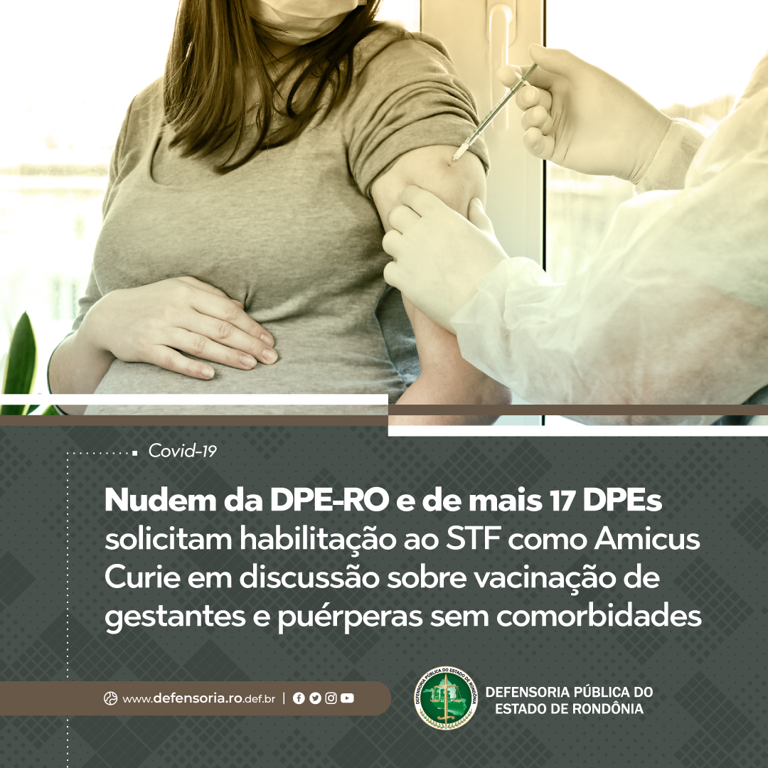 Nudem da DPE-RO e de mais 17 DPEs ingressam como Amicus Curie em debate sobre vacinação de gestantes