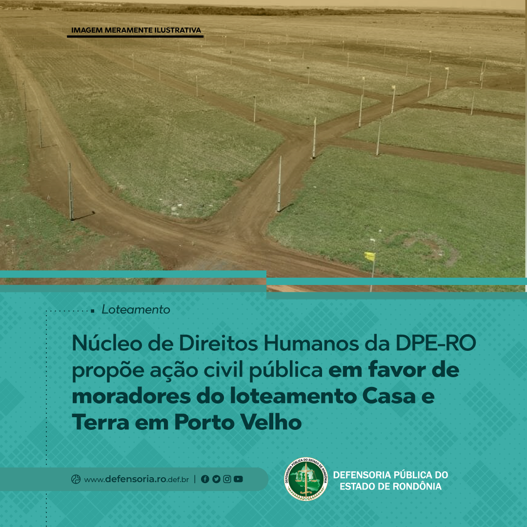 Núcleo de Direitos Humanos da DPE-RO propõe ação civil pública em favor de moradores do loteamento