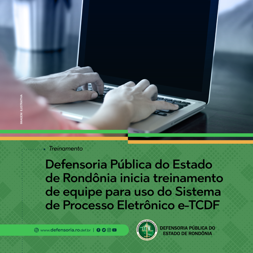 DPE-RO inicia treinamento de equipe para uso do Sistema de Processo Eletrônico e-TCDF