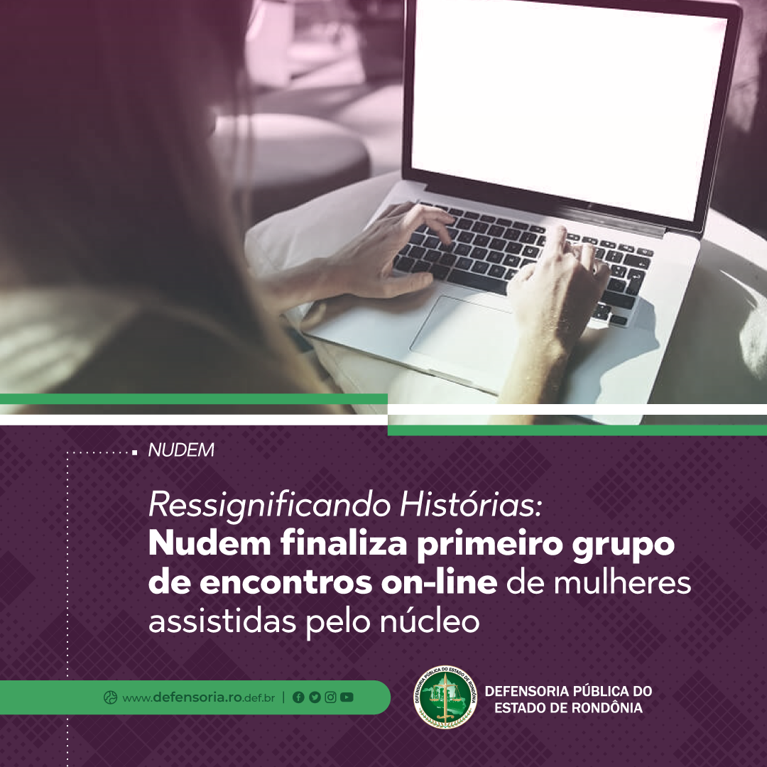 Ressignificando Histórias: Nudem finaliza primeiro grupo de encontros on-line de mulheres assistidas