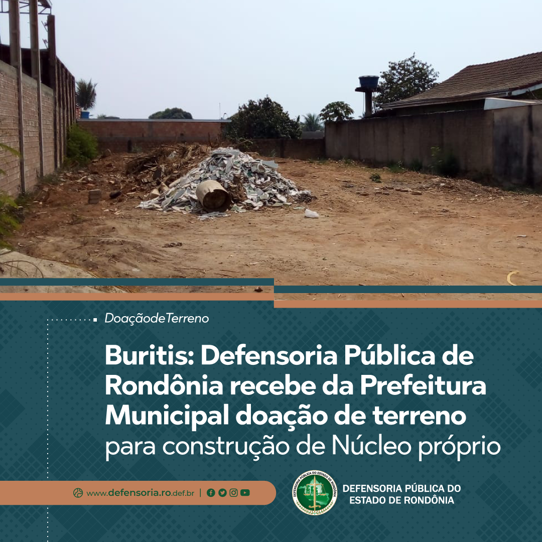Buritis: DPE-RO recebe da Prefeitura Municipal doação de terreno para construção de Núcleo próprio