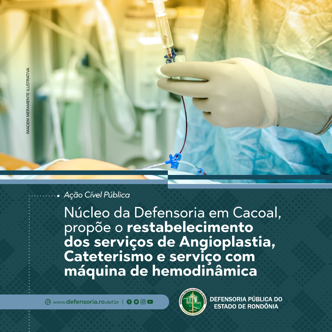 Núcleo da DPE em Cacoal, propõe o restabelecimento dos serviços de Angioplastia, Cateterismo