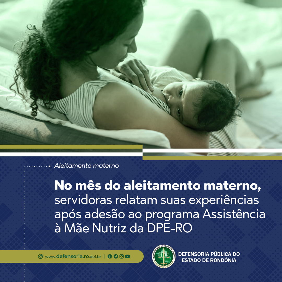 No mês do agosto dourado, servidoras relatam experiências com programa de Assistência Mãe Nutriz