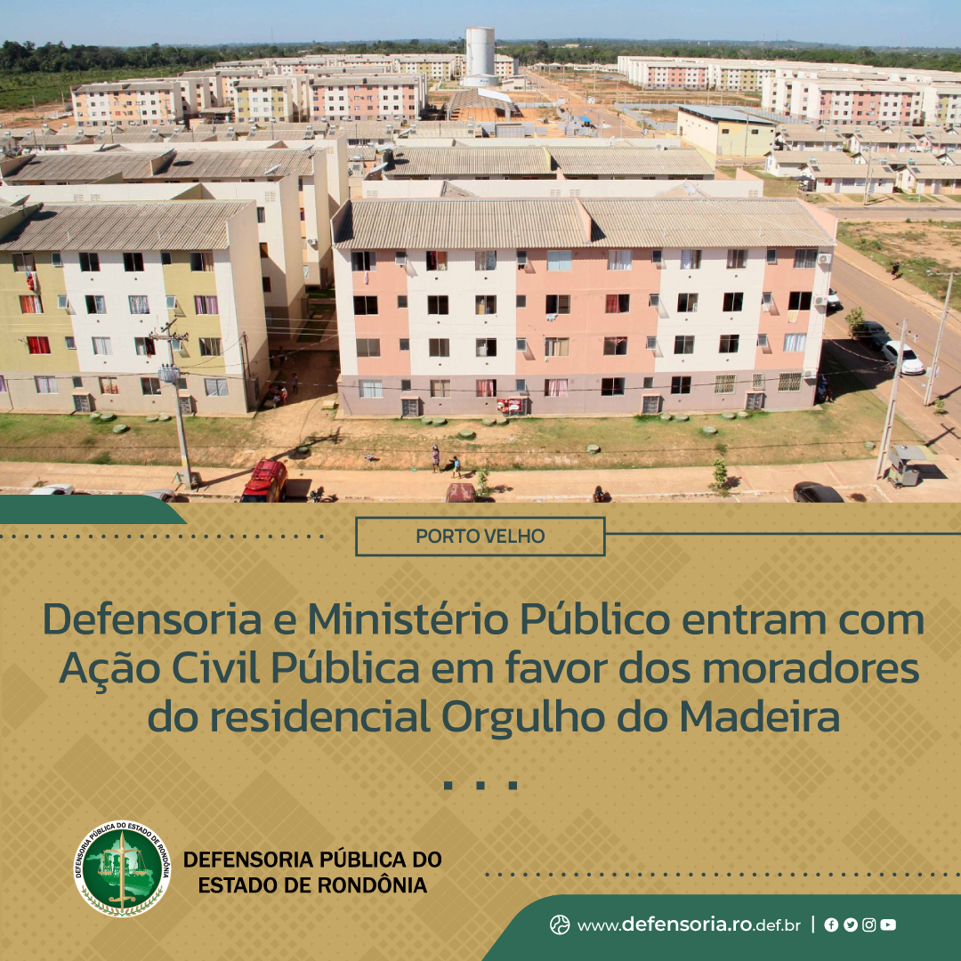 DPE e MP-RO entram com Ação Civil Pública em favor dos moradores do residencial Orgulho do Madeira