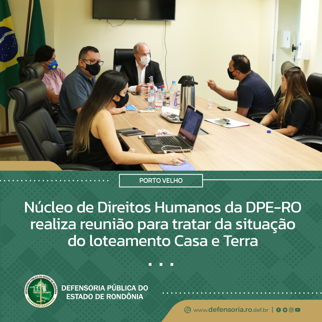 Núcleo de Direitos Humanos da DPE realiza reunião para tratar da situação do loteamento Casa e Terra