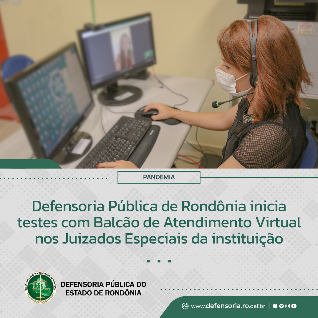 Pandemia: Defensoria Pública de Rondônia inicia testes com Balcão de Atendimento Virtual nos Juizados Especiais da instituição